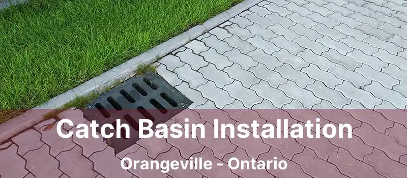 Catch Basin Installation Orangeville - Ontario
