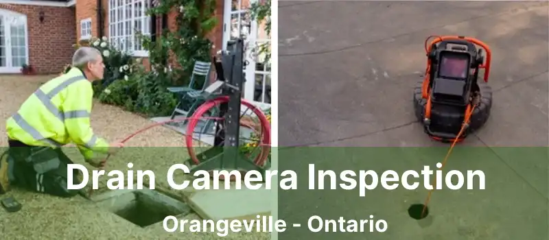 Drain Camera Inspection Orangeville - Ontario