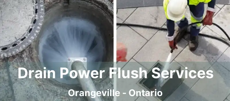 Drain Power Flush Services Orangeville - Ontario