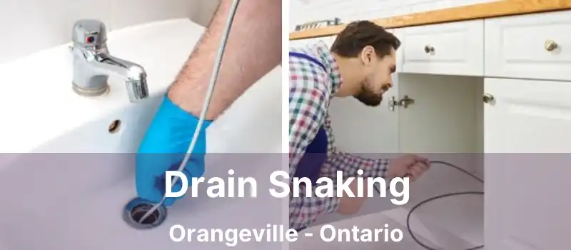 Drain Snaking Orangeville - Ontario